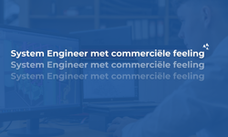 Senior System Engineer met Commerciële Feeling